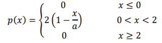 Плотность распределения случайной величины:  𝑝(𝑥) = { 0 𝑥 ≤ 0 2 (1 − 𝑥 𝑎 ) 0 < 𝑥 < 2 0 𝑥 ≥ 2