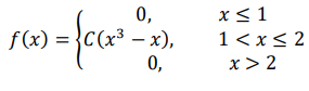 Найти: постоянную 𝐶, вероятность попадания случайной величины в интервал ( 1 2 ; 3 2 ) 𝑓(𝑥) = { 0, 𝑥 ≤ 1 𝐶(𝑥 3 − 𝑥), 1 < 𝑥 ≤ 2 0, 𝑥 > 2