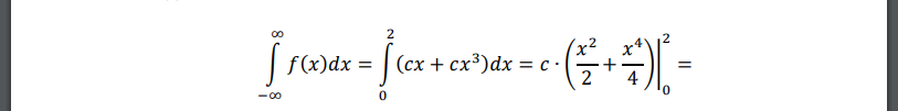 Непрерывная случайная величина принимает значения на интервале (0; 2) и имеет там плотность распределения 𝑓(𝑥) = 𝑐𝑥 + 𝑐𝑥 3 с параметром 𝑐. Найти