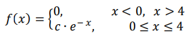 Случайная величина 𝑋 задана плотностью вероятности: 𝑓(𝑥) = { 0, 𝑥 < 0, 𝑥 > 4 𝑐 ∙ 𝑒 − 𝑥 , 0 ≤ 𝑥 ≤ 4 Определить константу 𝐶, математическое ожидание, дисперсию, функцию