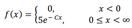 Случайная величина 𝑋 задана плотностью вероятности 𝑓(𝑥) = { 0, 𝑥 < 0 5𝑒 − 𝐶𝑥 , 0 ≤ 𝑥 < ∞ Определить константу 𝐶, математическое ожидание, дисперсию, функцию
