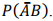 Даны 𝑃(𝐴) = 0,4; 𝑃(𝐵) = 0,55; 𝑃(𝐴 + 𝐵) = 0,8. Найти вероятность