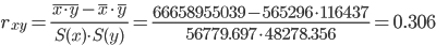 Описание: https://chart.googleapis.com/chart?cht=tx&chl=r_%7bxy%7d%20=%20\frac%7b\overline%7bx\cdot%20y%7d%20-\overline%7bx%7d\cdot%20\overline%7by%7d%20%7d%7bS(x)\cdot%20S(y)%7d%20=%20\frac%7b66658955039%20-%20565296\cdot%20116437%7d%7b56779.697\cdot%2048278.356%7d%20=%200.306