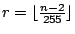 $ r = \ lfloor \ frac {n-2} {255} \ rfloor $