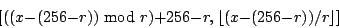 \ begin {displaymath} [((x- (256-r)) \ mbox {\ rm \ mod \} r) + 256-r, \ lfloor (x- (256-r)) / r \ rfloor] \ end {} displaymath