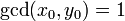 \gcd (x_0, y_0) = 1 