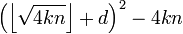 \left(\left\lfloor\sqrt{4kn}\right\rfloor+d\right)^2-4kn