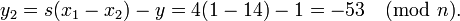 ~y_2=s(x_1-x_2)-y=4(1-14)-1=-53\pmod{n}.