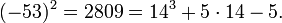 (-53)^2 = 2809 = 14^3 + 5\cdot14 - 5.