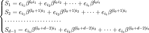 { \begin{cases}S_1 = e_{i_1} \beta^{l_0 i_1} + e_{i_2} \beta^{l_0 i_2} + \dots + e_{i_t} \beta^{l_0 i_t} \\S_2 = e_{i_1} \beta^{(l_0+1) i_1} + e_{i_2} \beta^{(l_0+1) i_2} + \dots + e_{i_t} \beta^{(l_0+1) i_t} \\\cdots \cdots \cdots \cdots \cdots \cdots \cdots \\S_{d-1} = e_{i_1} \beta^{(l_0+d-2) i_1} + e_{i_2} \beta^{(l_0+d-2) i_2} + \dots + e_{i_t} \beta^{(l_0+d-2) i_t} \\\end{cases} }